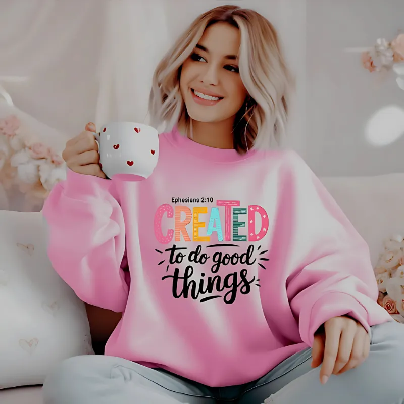 Created To Do Good Things | Women Sweatshirt