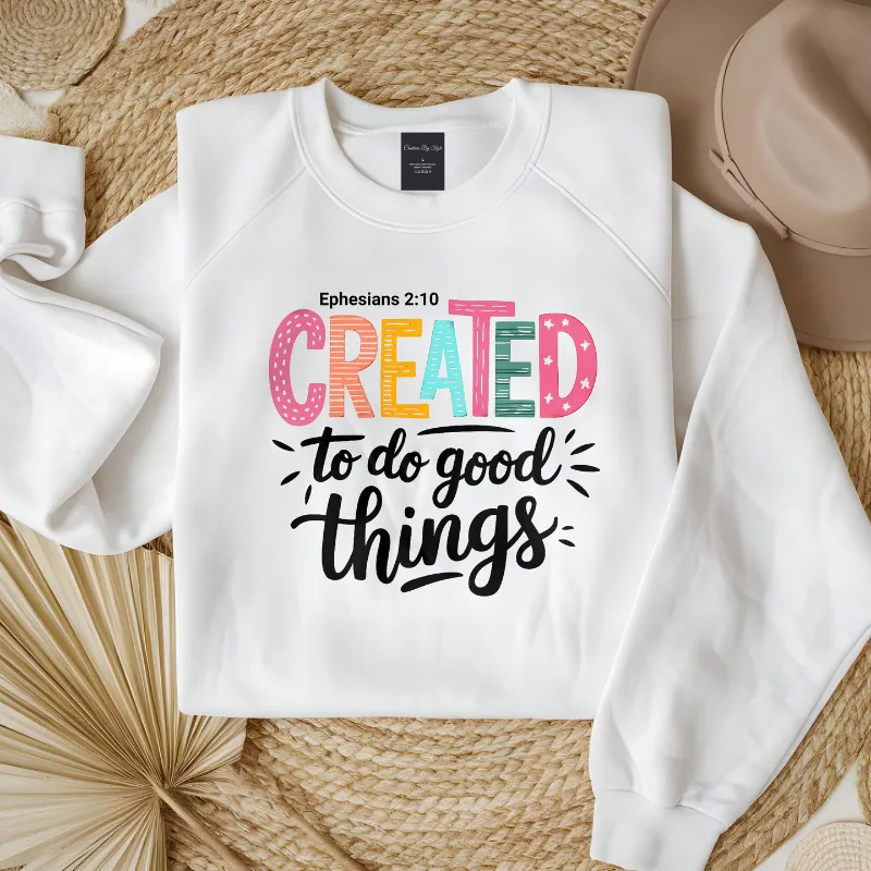 Created To Do Good Things | Women Sweatshirt