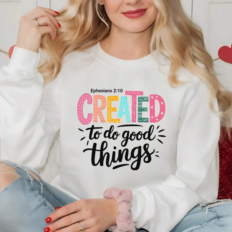 Created To Do Good Things | Women Sweatshirt