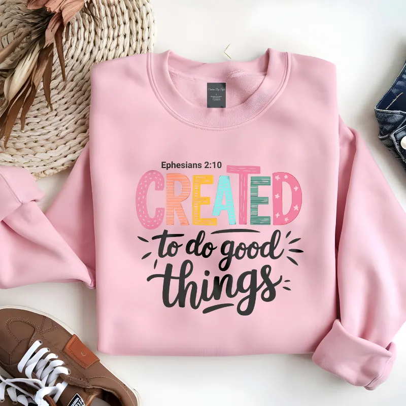 Created To Do Good Things | Women Sweatshirt