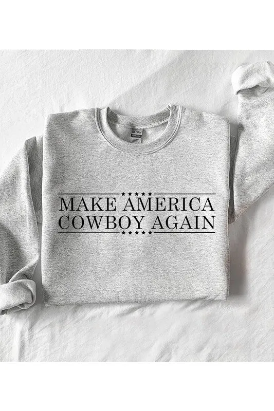 Make America Cowboy Again Sweatshirt ~ Multiple Colors