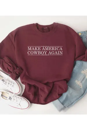 Make America Cowboy Again Sweatshirt ~ Multiple Colors