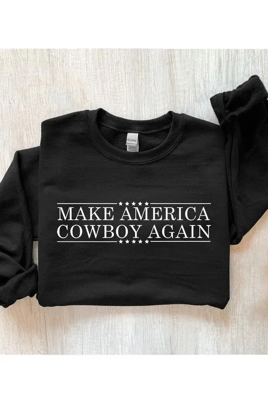 Make America Cowboy Again Sweatshirt ~ Multiple Colors