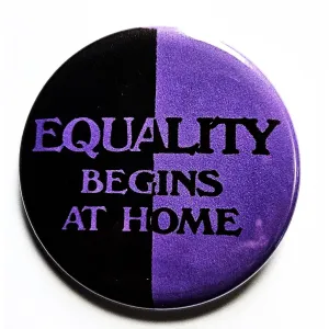 Vintage Reproduction Equality Begins at Home Political Small Pinback Button | 1.25" Diameter