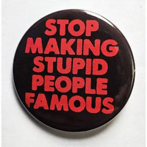 Vintage Reproduction Stop Making Stupid People Famous Small Pinback Button | 1.25" Diameter