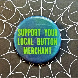 Vintage Reproduction Support Your Local Button Merchant Small Pinback Button | 1.25" Diameter